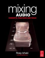 Mixing Audio: Concepts, Practices and Tools