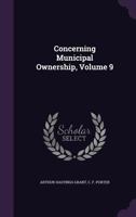 Concerning Municipal Ownership, Volume 9 1174947551 Book Cover