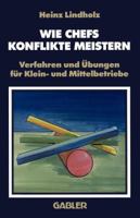 Wie Chefs Konflikte Meistern: Verfahren Und Ubungen Fur Klein- Und Mittelbetriebe 3409191453 Book Cover