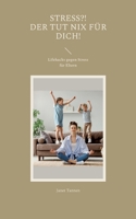 Stress?! Der tut nix f?r dich!: Lifehacks gegen Stress f?r Eltern 3756228479 Book Cover