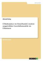 E-Marketplace im Einzelhandel. Analyse ausgewählter Geschäftsmodelle im E-Business 3656986657 Book Cover