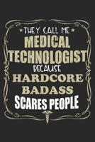 They Call Me Medical Technologist Because Hardcore Badass Scares People: Personalized for Women or Men, Personalized Gift Perfect for anyone working in the Medical Industry. Doctors, Nurses, Med Schoo 1698628862 Book Cover