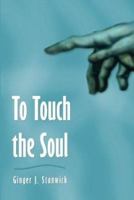 To Touch the Soul 1413709249 Book Cover