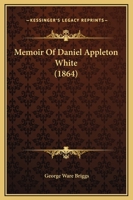 Memoir Of Daniel Appleton White 1104356767 Book Cover