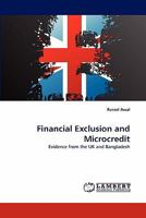 Financial Exclusion and Microcredit: Evidence from the UK and Bangladesh 3844328114 Book Cover