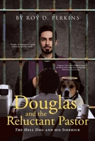 Douglas and the Reluctant Pastor: The Hell Dog and His Sidekick B0BMV1XG7M Book Cover