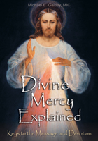 Divine Mercy Explained: Keys to the Message and Devotion 1596142723 Book Cover