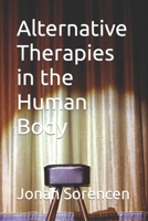 Alternative Therapies in the Human Body B0CNXLF6HK Book Cover