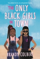 The Only Black Girls in Town 0316456381 Book Cover