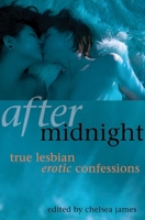 After Midnight: True Lesbian Erotic Confessions 1573442402 Book Cover