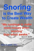 Snoring is the Best Way to Create Wealth: "We continue to make more money when snoring than when active." 1466408928 Book Cover