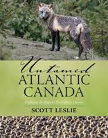 Untamed Atlantic Canada: Exploring the Region's Biodiversity Havens 1771084162 Book Cover