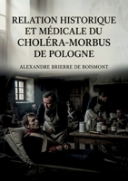 Relation historique et médicale du choléra-morbus de Pologne: Une relation historique et médicale du choléra morbus de Pologne par Alexandre Brierre de Boismont (French Edition) B0GZSXD7P2 Book Cover