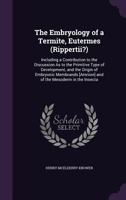 The Embryology of a Termite, Eutermes (Rippertii?): Including a Contribution to the Discussion as to the Primitive Type of Development, and the Origin 1341279405 Book Cover