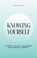 Knowing Yourself: A Journey to Self-Awareness and Personal Growth B0C7K82517 Book Cover