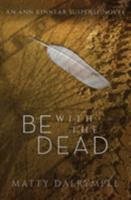 Be with the Dead: An Ann Kinnear Suspense Novel 1959882015 Book Cover