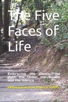 The Five Faces of Life: Embracing the Dance, the Path, the Order, the Sound, and the Silence B0DZW714Z6 Book Cover