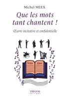 Que les mots tant chantent !: OEuvre incitative et confidentielle B0F4JTQFLR Book Cover