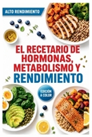 El Recetario de Hormonas, Metabolismo y Rendimiento: Recetas saludables inspiradas en Claudio Nieto para equilibrar tu fisiología, mejorar tu composición corporal y rendir al máximo (Spanish Edition) B0H1CZV2YP Book Cover