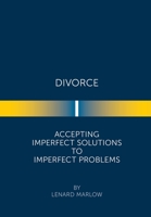 Divorce: Accepting Imperfect Solutions to Imperfect Problems 1669801357 Book Cover