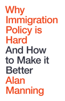 Why Immigration Policy Is Hard : And How to Make It Better 1509563652 Book Cover