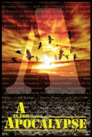 A is for Apocalypse (Alphabet Anthologies Book 1) 0993699014 Book Cover