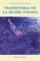 Trayectoria de La Mujer Cubana 1593881274 Book Cover