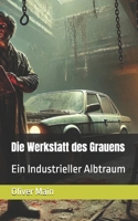 Die Werkstatt des Grauens: Ein Industrieller Albtraum (German Edition) B0F8CD1XFM Book Cover