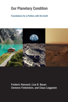 Our Planetary Condition: Foundations for a Politics with the Earth (Earth System Governance) 0262057018 Book Cover