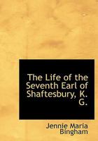 The Life of the Seventh Earl of Shaftesbury, K. G. 3337416411 Book Cover