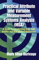 Practical Attribute and Variable Measurement Systems Analysis (MSA): A Guide for Conducting Gage R&R Studies and Test Method Validations 0873899156 Book Cover