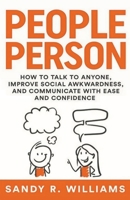 People Person: How to Talk to Anyone, Improve Social Awkwardness, and Communicate With Ease and Confidence 1960812076 Book Cover