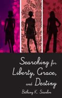 Searching for Liberty, Grace, and Destiny 1606968955 Book Cover