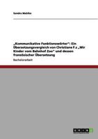 "Kommunikative Funktionsw�rter": Ein �bersetzungsvergleich von Christiane F.s "Wir Kinder vom Bahnhof Zoo" und dessen franz�sischer �bersetzung 3656125082 Book Cover