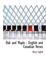 Oak and Maple: English and Canadian Verses 333719012X Book Cover