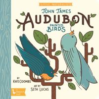 John James Audubon Painted Birds: Little Naturalists 1423651510 Book Cover