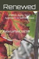Renewed: A Mind, Body, Spirit Approach to Self-Renewal 1539392716 Book Cover