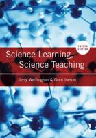 Science Learning, Science Teaching: Contemporary Issues and Practical Approaches 1138654108 Book Cover