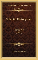 Sylwetki Historyczne: Serya VIII (1892) 1275977650 Book Cover