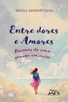 Entre dores e amores: poemas de uma garota em crise (Portuguese Edition) 6554285571 Book Cover