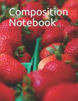 Composition Notebook: Strawberries themed Composition Notebook 100 pages College Ruled 8.5" x 11" 1720190372 Book Cover