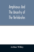 Amphioxus and the Ancestry of the Vertebrates [microform] 1015119956 Book Cover