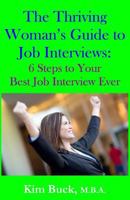 The Thriving Woman's Guide to Job Interviews: 6 Steps to Your Best Job Interview Ever 0973993952 Book Cover
