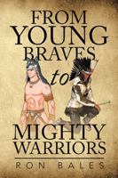 From Young Braves to Mighty Warriors 1499075642 Book Cover