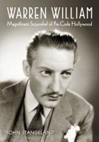 Warren William: Magnificent Scoundrel of Pre-Code Hollywood 0786448784 Book Cover