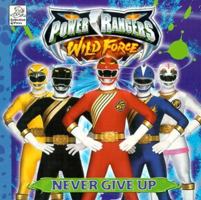 Never Give Up (Power Rangers Wild Force) 157759813X Book Cover