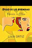 Dilo si lo piensas: Frases y Citas 1530189535 Book Cover