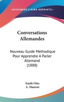 Conversations Allemandes: Nouveau Guide Methodique Pour Apprendre A Parler Allemand (1888) 1160348367 Book Cover
