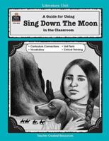 A Guide for Using Sing Down the Moon in the Classroom 1557344329 Book Cover