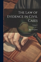 The Law of Evidence in Civil Cases; Volume 2 1241002916 Book Cover